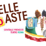 BELLE TOASTE torna in scena al Centrale Preneste e in Turné! BELLE TOASTE torna in scena al Centrale Preneste e in Turné!